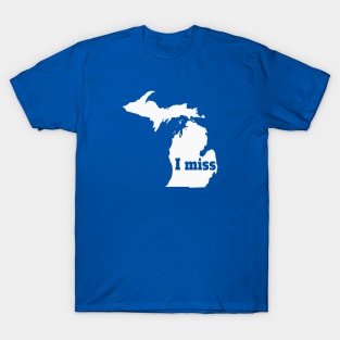 I Miss Michigan - My Home State T-Shirt